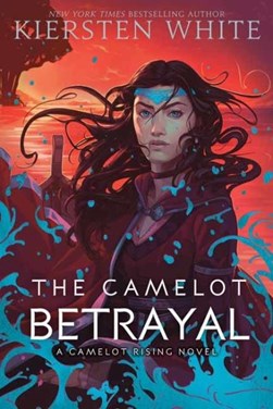 Camelot Betrayal P/B by Kiersten White