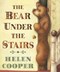 The bear under the stairs by Helen Cooper