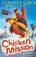 Chicken mission by Jennifer Gray
