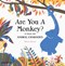Are you a monkey? by Maria Tunney