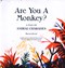 Are you a monkey? by Maria Tunney
