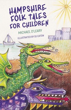 Hampshire folk tales for children by Michael O'Leary