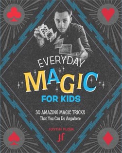 Every day magic for kids by Justin Flom