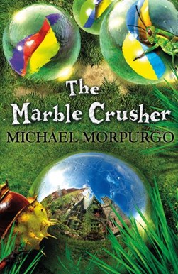 The marble crusher by Michael Morpurgo