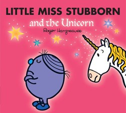 Little Miss Stubborn and the unicorn by Adam Hargreaves