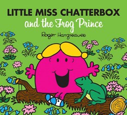 Little Miss Chatterbox and the frog prince by Adam Hargreaves