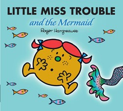 Little Miss Trouble & The Mermaid by Adam Hargreaves