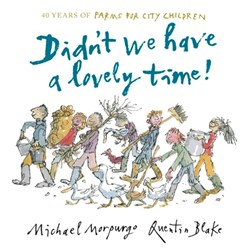 Didn't we have a lovely time! by Michael Morpurgo