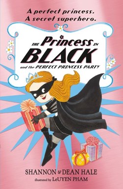 Princess In Black And The Perfect Princess Party P/B by Shannon Hale