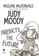 Judy Moody Predicts the Future P/B by Megan McDonald