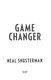 Game changer by Neal Shusterman