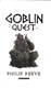 Goblin Quest N/E P/B by Philip Reeve