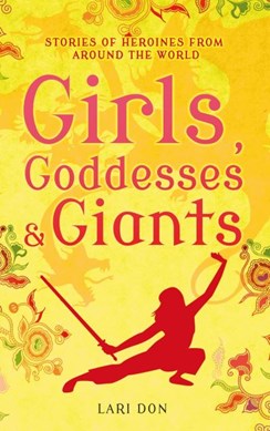 Girls, goddesses & giants by Lari Don