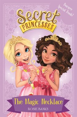 Secret Princesses 1 The Magic Necklace P/B by Rosie Banks