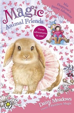 Magic Animal Friends Special 3 Mia Floppyear's Snowy Adventu by Daisy Meadows