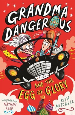 Grandma Dangerous And The Egg of Glory P/B by Kita Mitchell