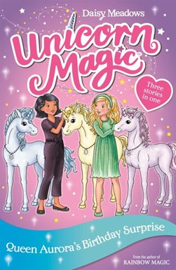 Unicorn Magic Queen Auroras Birthday Surprise P/B by Daisy Meadows