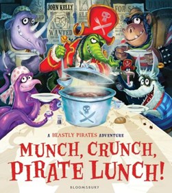 Munch, crunch, pirate lunch! by John Kelly