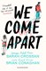 We Come Apart P/B by Sarah Crossan