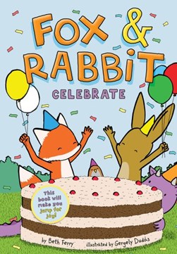 Fox & Rabbit celebrate by Beth Ferry