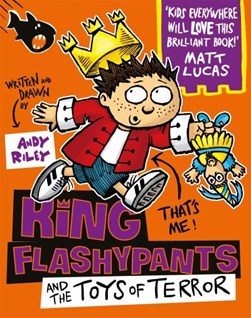 King Flashypants and the toys of terror by Andy Riley