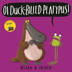 Oi Duck Billed Platypus H/B by Kes Gray