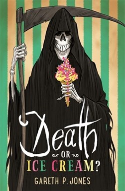 Death or ice cream? by Gareth P. Jones