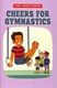 Cheers for gymnastics by Cari Meister