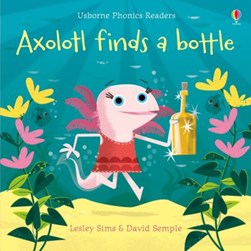 Axolotl finds a bottle by Lesley Sims