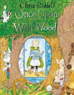 Once upon a wild wood by Chris Riddell
