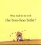 What shall we do with the boo-hoo baby? by Cressida Cowell