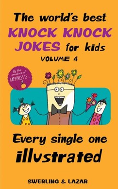 The World's Best Knock Knock Jokes for Kids Volume 4 Volume 4 by Lisa Swerling