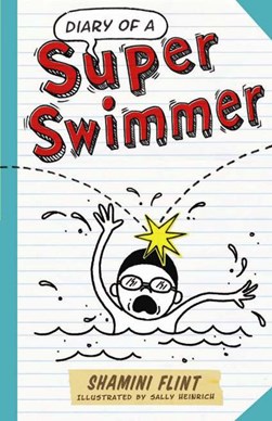 Diary of a super swimmer by Shamini Flint
