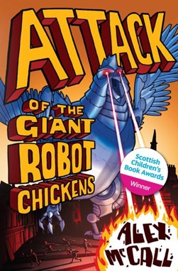 Attack of the giant robot chickens by Alex McCall