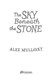 The sky beneath the stone by Alex Mullarky