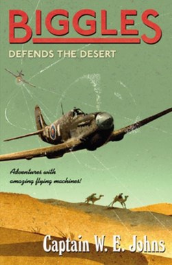 Biggles defends the desert by W. E. Johns