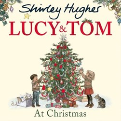 Lucy and Tom at Christmas P/B by Shirley Hughes