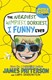 The nerdiest, wimpiest, dorkiest I funny ever by James Patterson