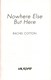 Nowhere Else But Here P/B by Rachel Cotton