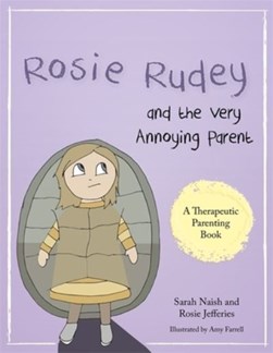 Rosie Rudey and the very annoying parent by Sarah Naish