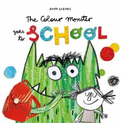 Colour Monster Goes To School P/B by Anna Llenas