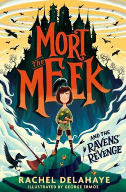 Mort The Meek And The Ravens Revenge P/B by Rachel Delahaye