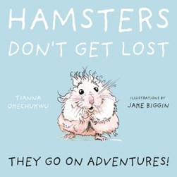 Hamsters don't get lost by Tianna Okechukwu