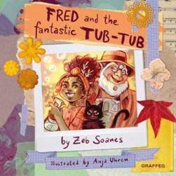 Fred and the fantastic tub-tub by Zeb Soanes