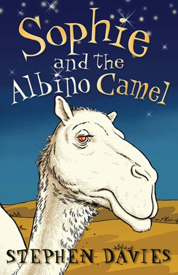 Sophie and the albino camel by Stephen Davies