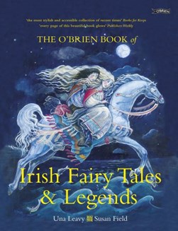 The O'Brien book of Irish fairy tales and legends by Una Leavy