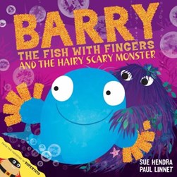 Barry The Fish With Fingers & Hairy Scary by Sue Hendra