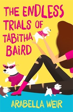 The endless trials of Tabitha Baird by Arabella Weir