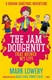 The jam doughnut that ruined my life by Mark Lowery