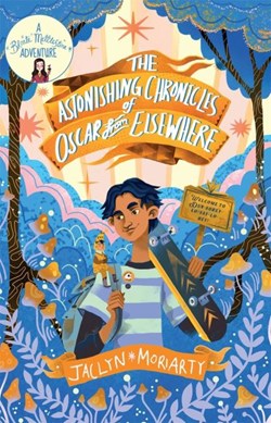 Astonishing Chronicles Of Oscar From Elsewhere P/B by Jaclyn Moriarty